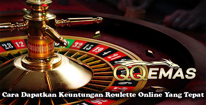 Cara Dapatkan Keuntungan Roulette Online Yang Tepat