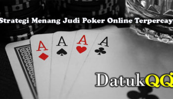Strategi Menang Judi Poker Online TerpercayaStrategi Menang Judi Poker Online Terpercaya